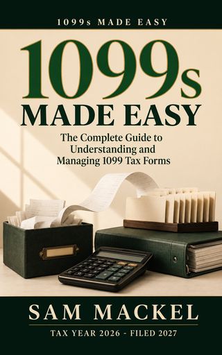 Cover of 1099s Made Easy: The Complete Guide by Sam Mackel